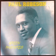 PAUL ROBESON Green Pastures (ASV – AJA 5047) UK 1987 Mono compilation LP (Folk, Gospel) recorded in the 30's PAUL ROBESON Green Pastures (ASV – AJA 5047) UK 1987 Mono compilation LP (Folk, Gospel) recorded in the 30's